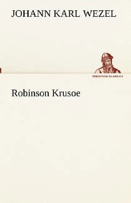Robinson Krusoe by Johann Karl Wezel