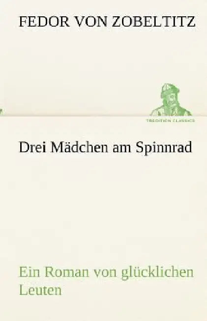 Drei Mädchen am Spinnrad by Fedor Von Zobeltitz
