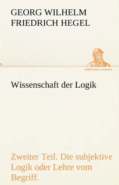 Wissenschaft Der Logik. Zweiter Teil by Georg Wilhelm Friedrich Hegel