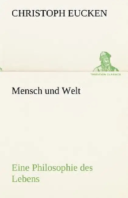 Mensch Und Welt by Christoph Eucken