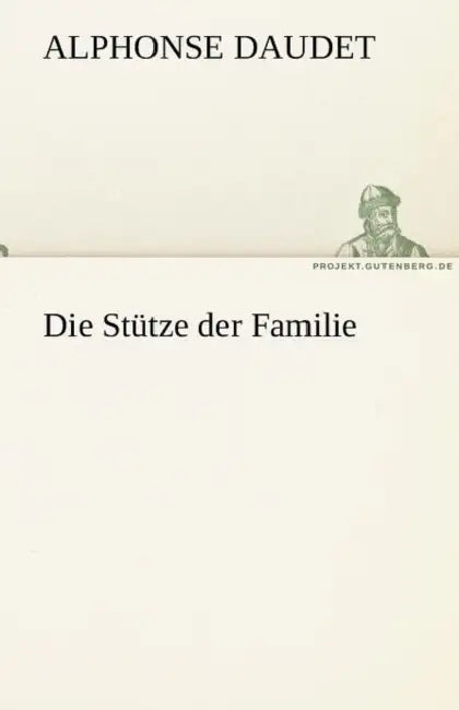 Die Stutze Der Familie by Alphonse Daudet