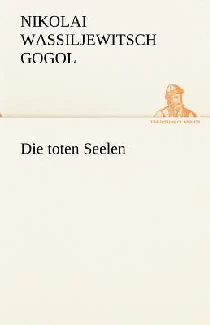 Die Toten Seelen by Nikolai Wassiljewitsch Gogol