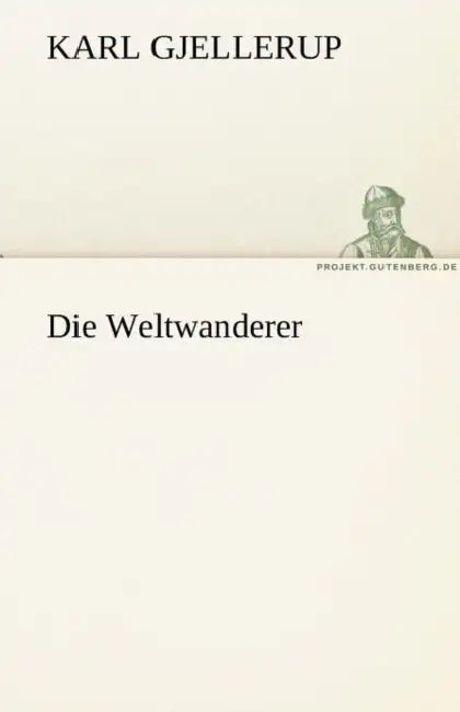 Die Weltwanderer by Karl Gjellerup