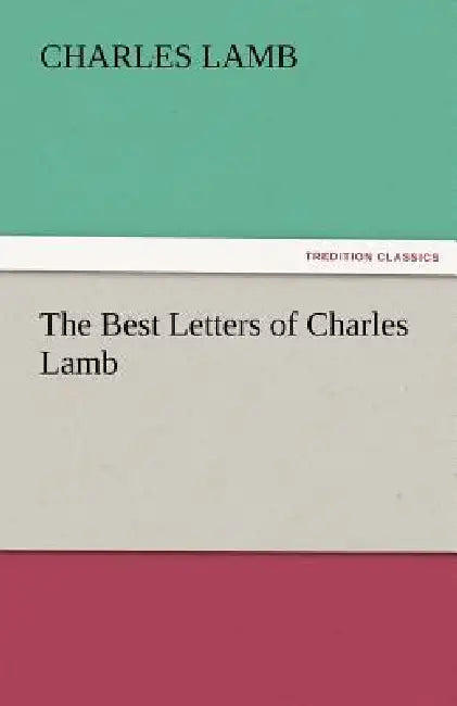 The Best Letters of Charles Lamb by Charles Lamb