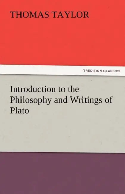 Introduction to the Philosophy and Writings of Plato by Thomas Taylor