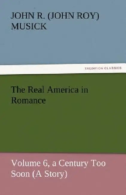 The Real America in Romance by John R. Musick