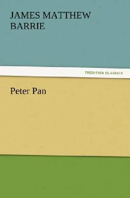 Peter Pan by James Matthew Barrie