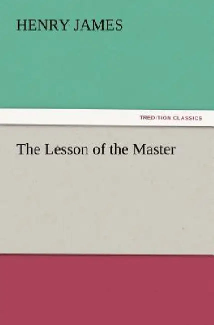 The Lesson of the Master by Henry James