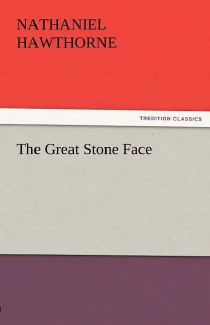 The Great Stone Face by Nathaniel Hawthorne