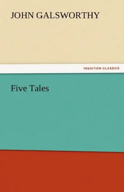 Five Tales by John Galsworthy