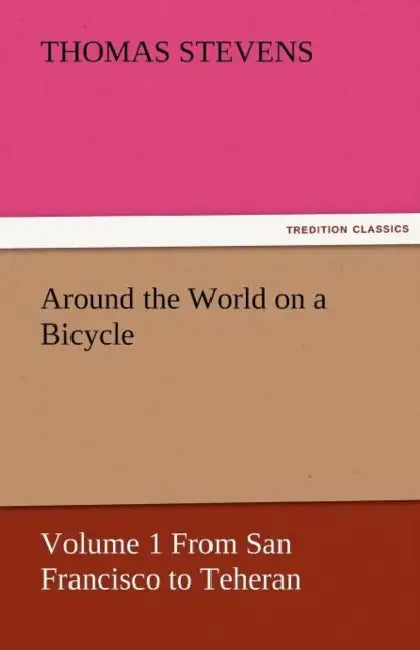 Around the World on a Bicycle by Thomas Stevens