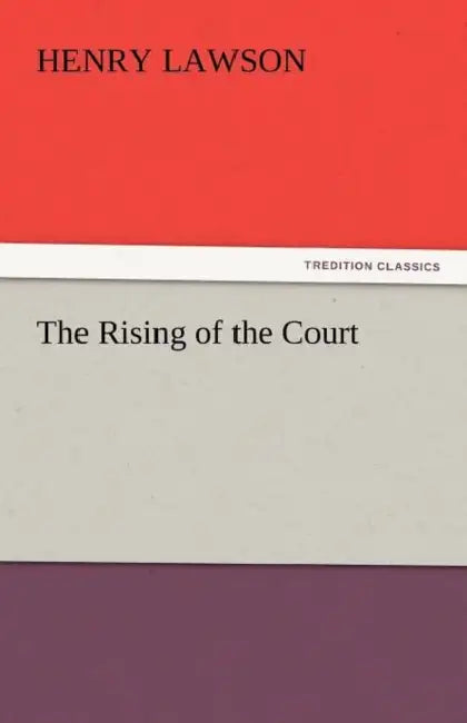 The Rising of the Court by Henry Lawson