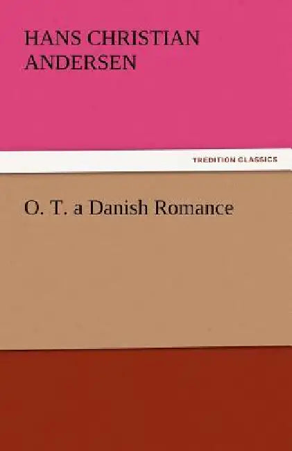 O. T. a Danish Romance by Hans Christian Andersen