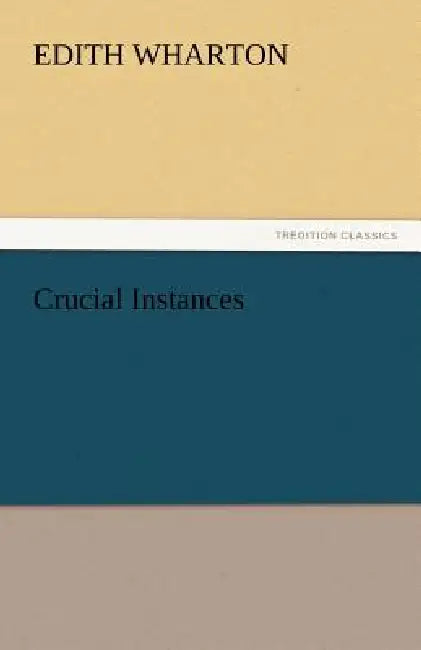 Crucial Instances by Edith Wharton