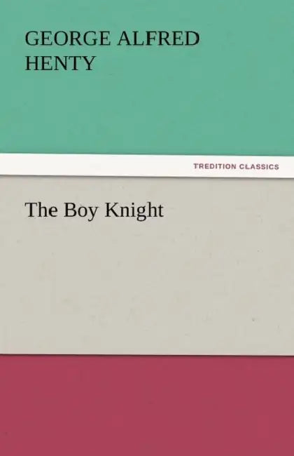 The Boy Knight by George Alfred Henty