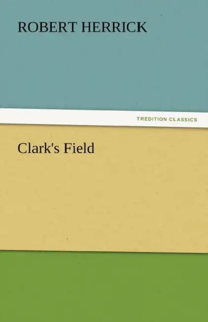 Clark's Field by Robert Herrick