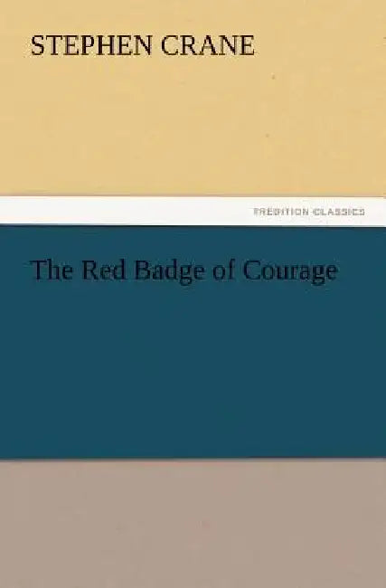 The Red Badge of Courage by Stephen Crane