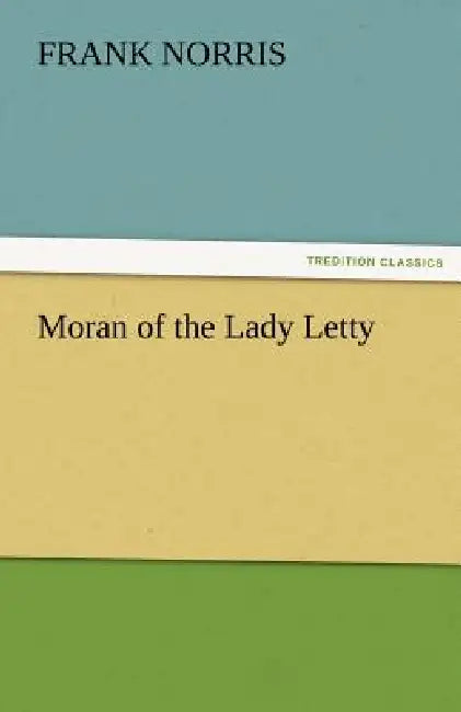 Moran of the Lady Letty by Frank Norris