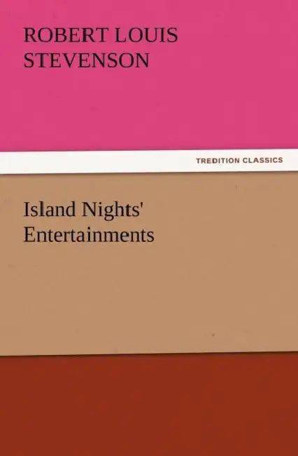 Island Nights' Entertainments by Robert Louis Stevenson