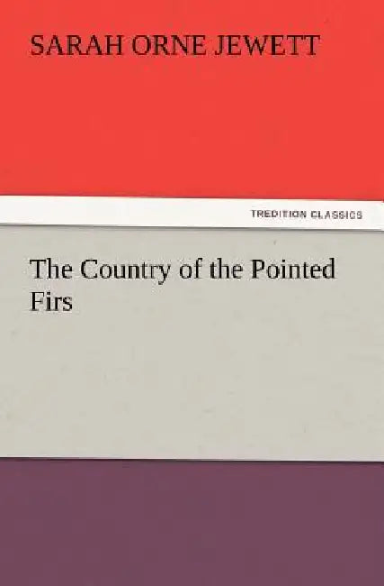The Country of the Pointed Firs by Sarah Orne Jewett