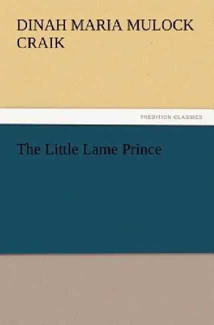 The Little Lame Prince by Dinah Maria Mulock Craik