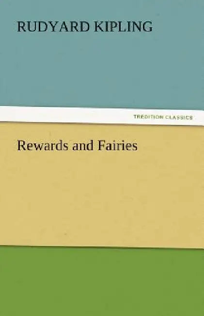Rewards and Fairies by Rudyard Kipling