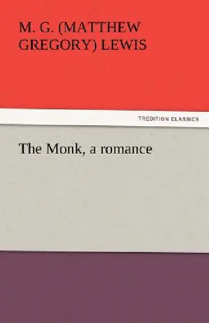 The Monk, a Romance by M. G. Lewis