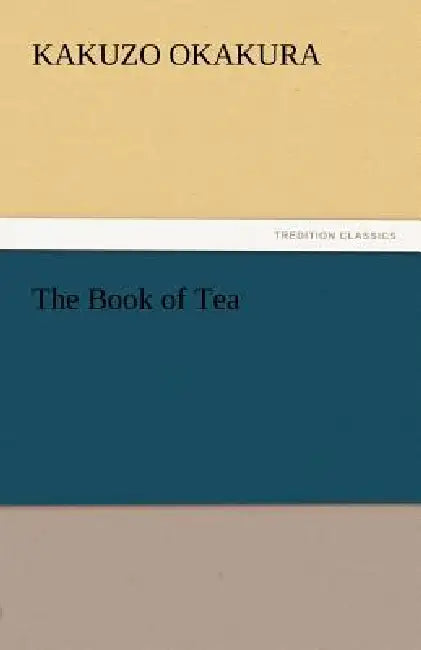 The Book of Tea by Kakuzo Okakura
