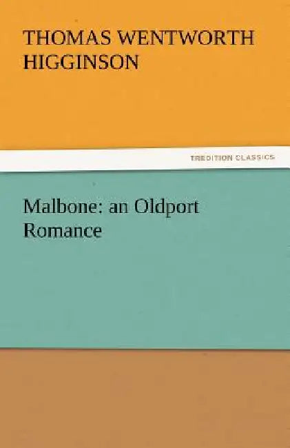 Malbone: An Oldport Romance by Thomas Wentworth Higginson