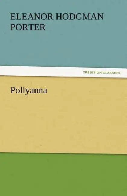 Pollyanna by Eleanor H. Porter