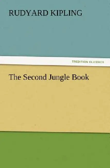 The Second Jungle Book by Rudyard Kipling