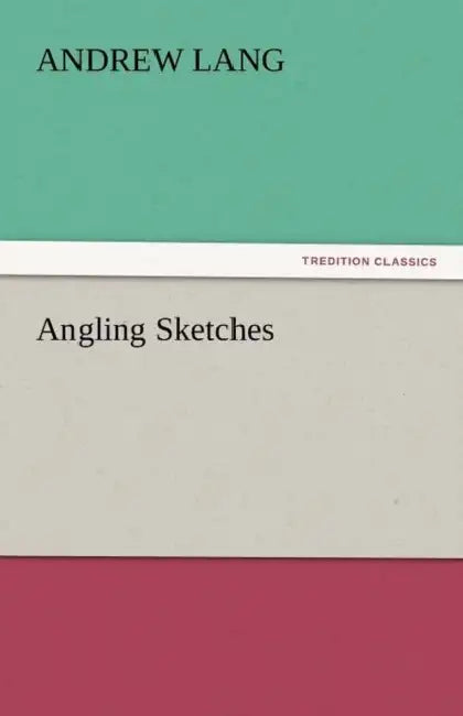 Angling Sketches by Andrew Lang