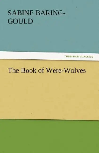 The Book of Were-Wolves by Sabine Baring-Gould