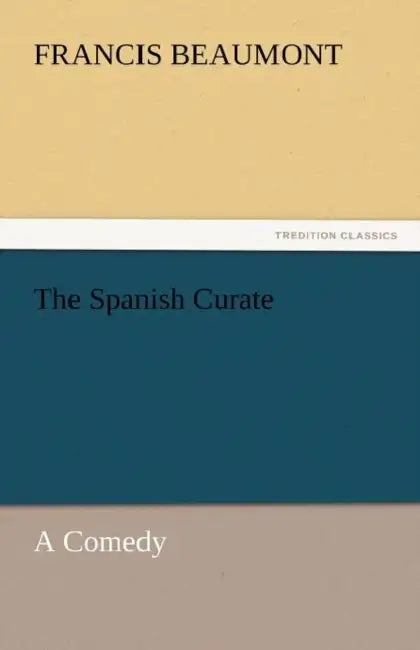 The Spanish Curate by Francis Beaumont