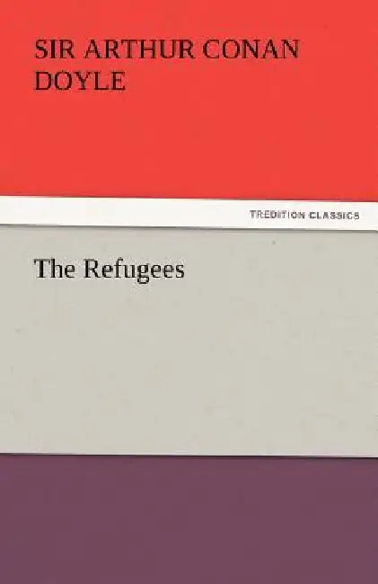 The Refugees by Arthur Conan Doyle