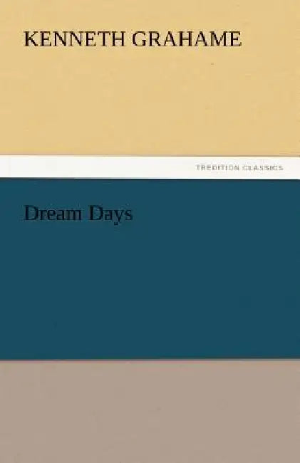 Dream Days by Kenneth Grahame
