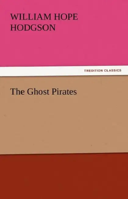 The Ghost Pirates by William Hope Hodgson