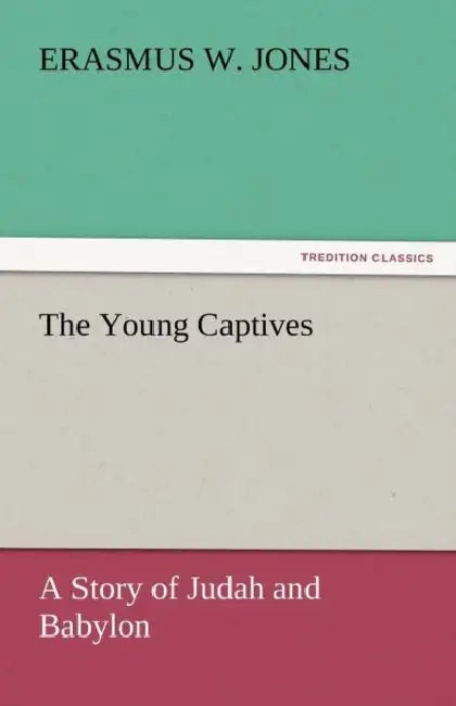 The Young Captives by Erasmus W. Jones