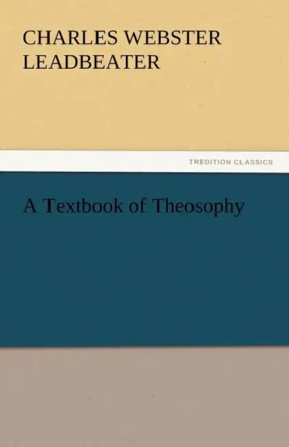 A Textbook of Theosophy by Charles Webster Leadbeater