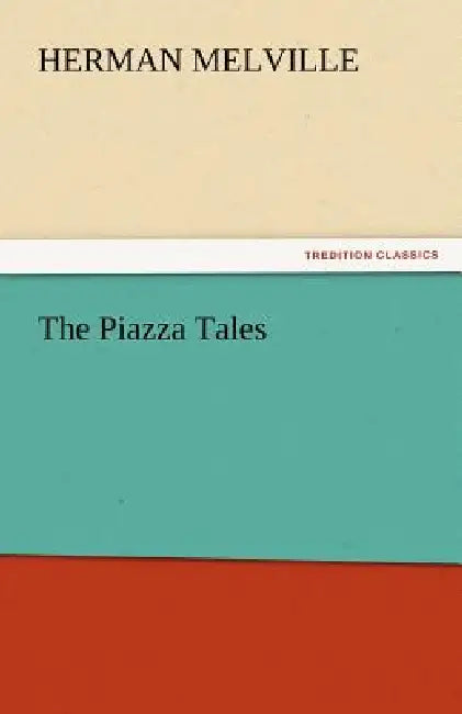 The Piazza Tales by Herman Melville