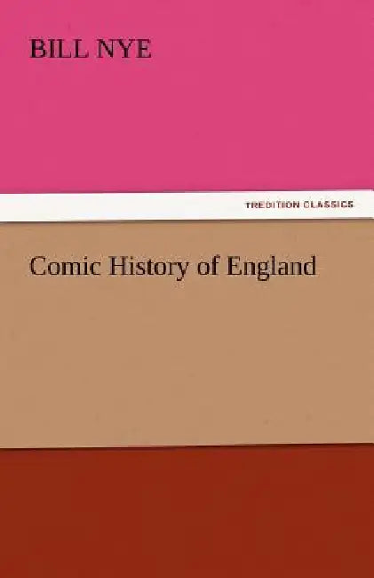 Comic History of England by Bill Nye