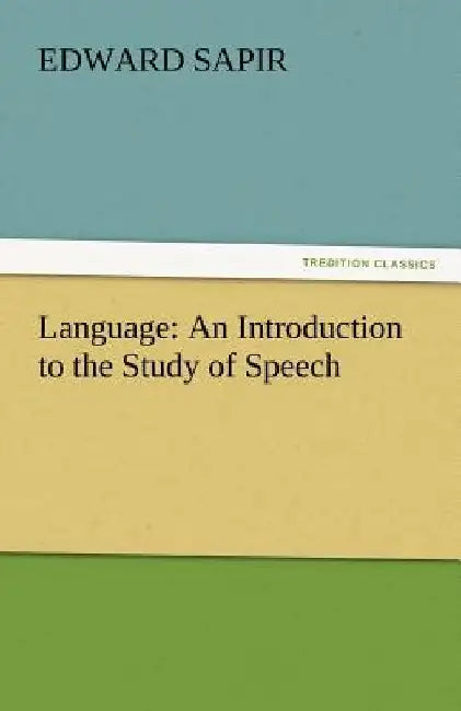 Language: An Introduction to the Study of Speech by Edward Sapir