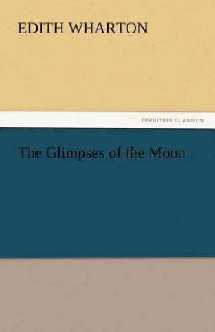 The Glimpses of the Moon by Edith Wharton
