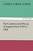 The Constitutional History of England from 1760 to 1860 by Charles Duke Yonge