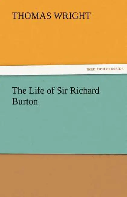 The Life of Sir Richard Burton by Thomas Wright