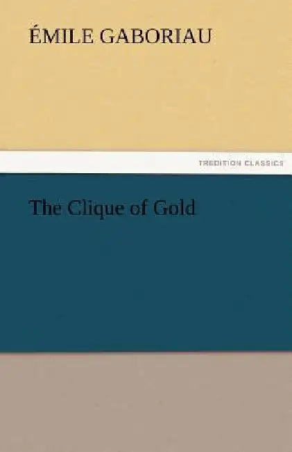 The Clique of Gold by Emile Gaboriau