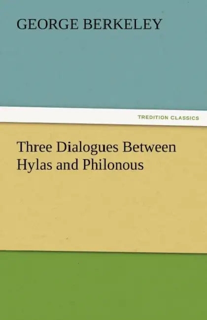 Three Dialogues Between Hylas and Philonous by George Berkeley