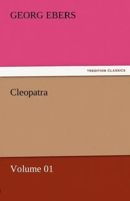 Cleopatra - Volume 01 by Georg Ebers