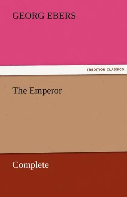 The Emperor - Complete by Georg Ebers