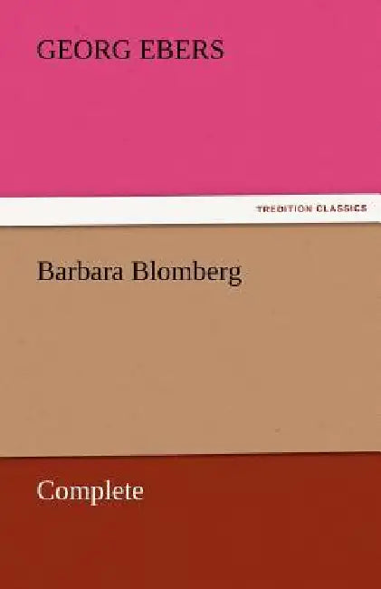 Barbara Blomberg - Complete by Georg Ebers